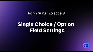 Episode 8 - Single Choice / Option Field in MakeForms