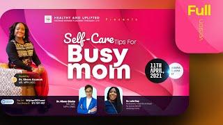 Full Video: Self-care tips for busy moms