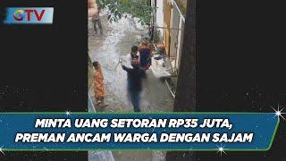 Minta Uang Setoran Rp35 Juta, Preman di Gowa Ancam Warga dengan Sajam - BIP 28/09