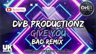 DvB Productions - Give You (BAD Remix) - DHR