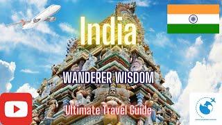 India Unveiled: Your Gateway to Vibrant Cultures and Timeless Traditions | World Wanderer Wisdom