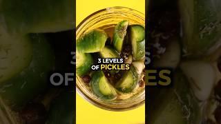 3 Levels of Pickles