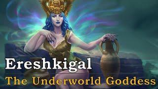 Ereshkigal: The Goddess of the Underworld (Mesopotamian Mythology Explained)