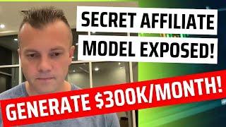 Discover the Secret Affiliate Marketing Model That Generates $300K/Month! 