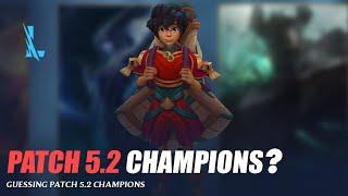 Guessing Patch 5.2 Champions - Wild Rift