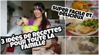 3 IDÉES DE REPAS ULTRA FACILES POUR TOUTE LA FAMILLE !!!