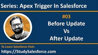 03 Before Update Vs After Update | Trigger in Salesforce | Salesforce Training | Learn Salesforce