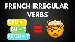 How to TRULY understand French IRREGULAR VERBS 