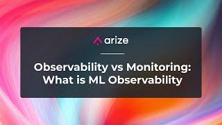 ML Observability v. ML Monitoring: What's ML Observability?