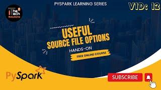 PySpark Learning Series | 12- Some useful FILE SOURCE OPTIONS to remember