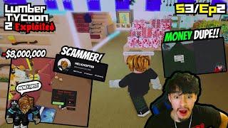 He Scammed Me For $8,000,000! Lumber Tycoon 2 Exploited (S3/EP2)