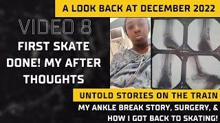 Untold Stories On The Train - Video 8 My Ankle Break Story, Surgery, and How I Got Back to Skating