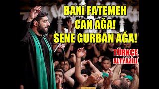 Bani Fatemeh - Can Ağa! Sana Kurban Ağa! (Türkçe Altyazılı)جان آقا سنه قربان آقا- سید بنی فاطمه