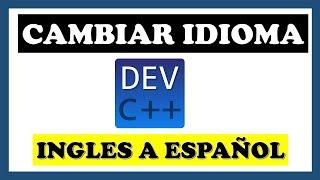  Como CAMBIAR Idioma a DEV C++ [Ingles a ESPAÑOL] 