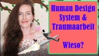 Was hat das Human Design System mit Traumaarbeit zu tun und dem Systemischen Familienstellen?