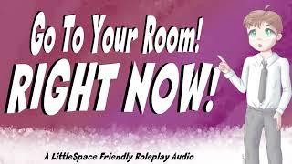 Go To Your Room! Right Now! | A LittleSpace Roleplay Audio