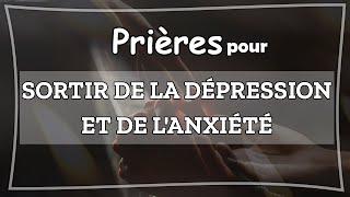 PRIÈRES POUR SORTIR DE LA DÉPRESSION ET DE L'ANXIÉTÉ