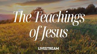 The Teachings of Jesus Week One