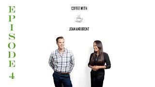 Coffee with Joan and Brent - Episode 4