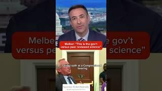 Melber: 'This is the gov't versus peer reviewed science'