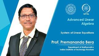 Lecture 01| System of Linear Equations| Prof. Premananda Bera| IIT Roorkee| NPTEL