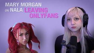 Mary Morgan on Nala Leaving Onlyfans