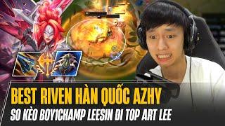 BEST RIVEN HÀN QUỐC AZHY VÀ MÀN SO KÈO CỰC CHÁY VỚI BOY1CHAMP LEESIN ĐI TOP ART LEE