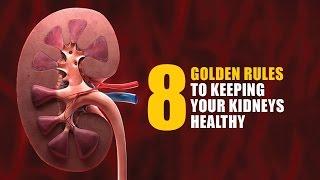 8 Golden Rules to Keeping Your Kidneys Healthy