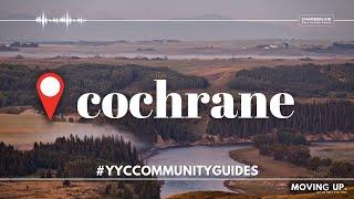 Cochrane, Alberta - What is the best neighbourhood around Calgary?