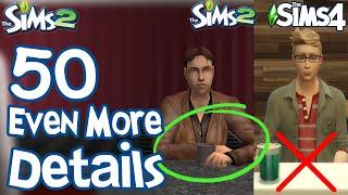 The Sims 2: ANOTHER 50 FUN LITTLE DETAILS not in Sims 3 & Sims 4