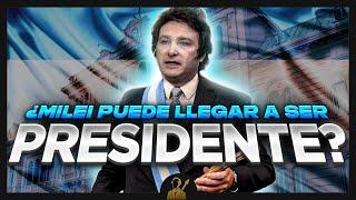 ¿Puede JAVIER MILEI llegar a ser presidente de ARGENTINA? 