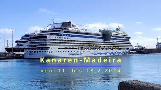 Besuch der Kanarischen Inseln u. Madeira mit dem Kreuzfahrtschiff AIDAstella 11.2.2024 bis 18.2.2024