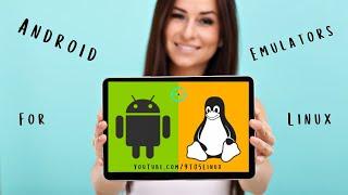 10 Best Android Emulators For Linux [2025 Edition] – Free & Paid – Run & Test Android Apps On Linux