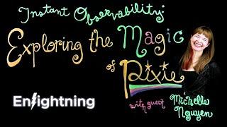 ️ Enlightning - Instant Observability: Exploring the Magic of Pixie