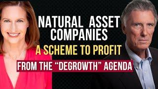 Natural Asset Companies: A Scheme to Profit From the "Degrowth" Agenda with Margaret Byfield