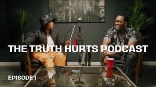 Truth Hurts Podcast Season 1 Episode 1