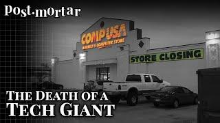 CompUSA: The Death of a Tech Giant - Post-Mortar