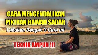 Motivasi Hidup - Cara Mengendalikan Pikiran Bawah Sadar || Lakukan Dengan 3 Cara ini