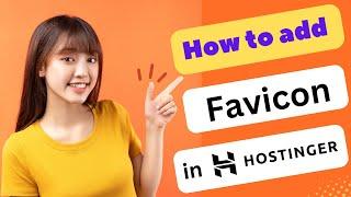 HOW TO ADD FAVICON IN HOSTINGER 2024! (FULL GUIDE)