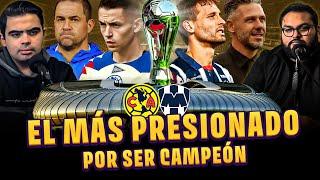 ¿AMÉRICA TIENE MENOS PRESIÓN POR SER CAMPEÓN QUE RAYADOS?  | FUERTE DEBATE DE FINAL DE LIGA MX