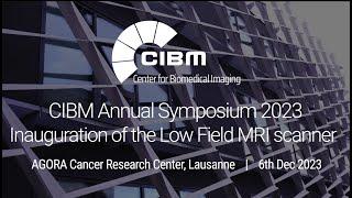 CIBM Annual Symposium 2023 & the inauguration of the Low Field MRI scanner