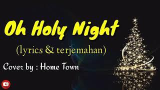 Oh Holy Night - (Lirik & terjemahan) || Cover by : Home Town || Lagu Barat populer...!