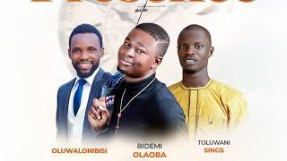 BIDEMI OLAIBA WITH OLUWA LONI BISI AND TOLUWANI SINGS