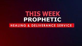 PROPHETIC , HEALING & DELIVERANCE SERVICE - 20.06.2024.