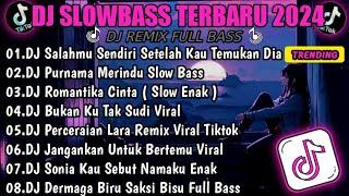 DJ SLOW FULL BASS TERBARU 2024  DJ AKU KHIANATI KARENA SALAHMU SENDIRI • DJ PURNAMA MERINDU • VIRAL