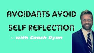 Avoidants avoid self reflection