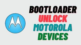 How To Unlock Bootloader of Any Motorola Device And Download Stock Rom