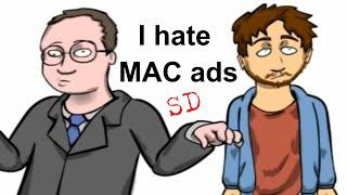 I hate MAC ads (SD)