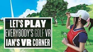 Everybody's Golf VR gameplay - Ian's VR Corner (Let's Play Everybody's Golf VR)