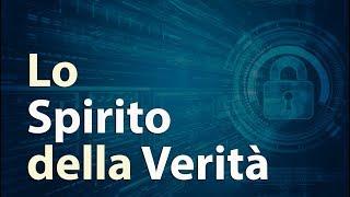 Lo Spirito della verità ( la storia, i fatti, la profezia)